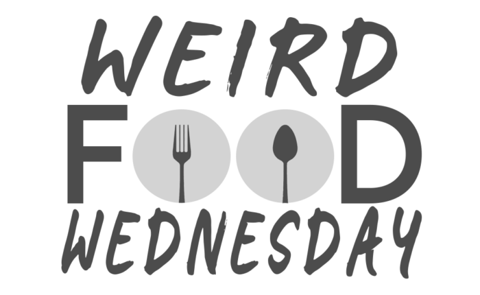 Weird Food Wednesday